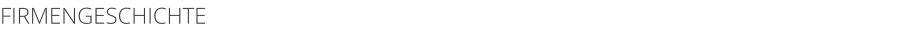 FIRMENGESCHICHTE