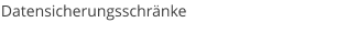 Datensicherungsschrnke